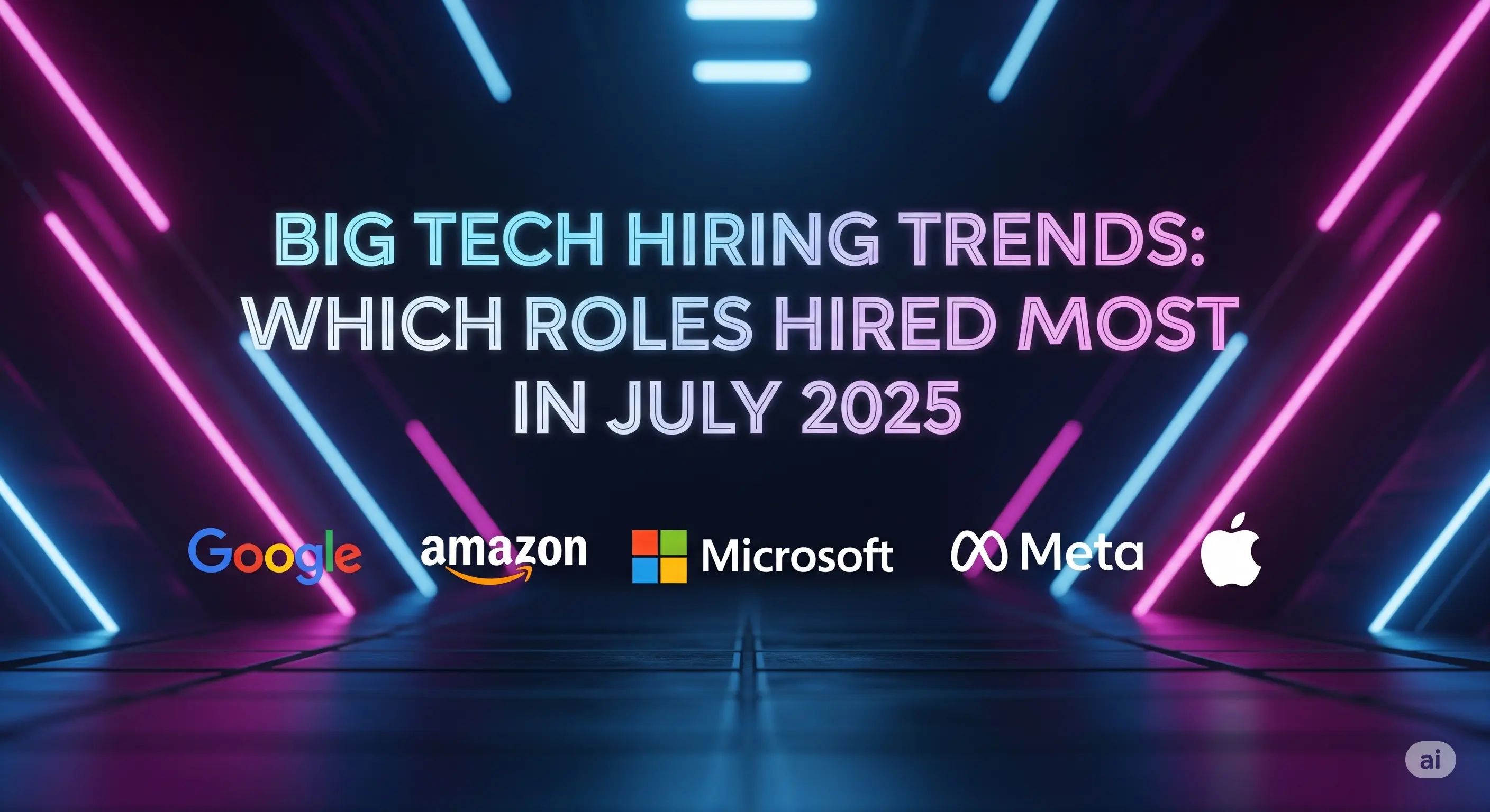Big Tech Hiring Trends: Which Roles Hired Most in July 2025